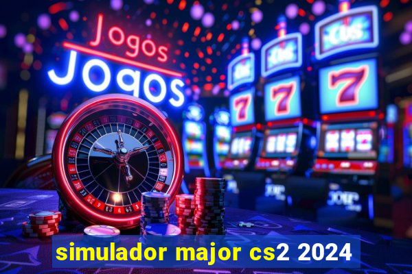 simulador major cs2 2024